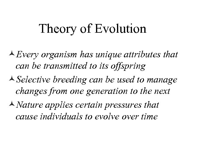 Theory of Evolution ©Every organism has unique attributes that can be transmitted to its