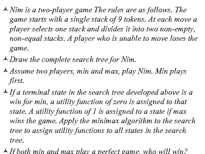 © Nim is a two-player game The rules are as follows. The game starts