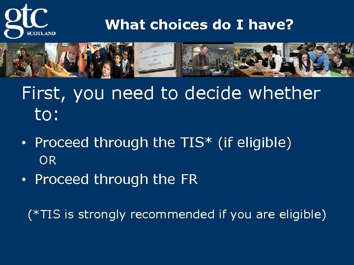 What choices do I have? First, you need to decide whether to: • Proceed