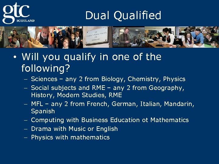 Dual Qualified • Will you qualify in one of the following? – Sciences –
