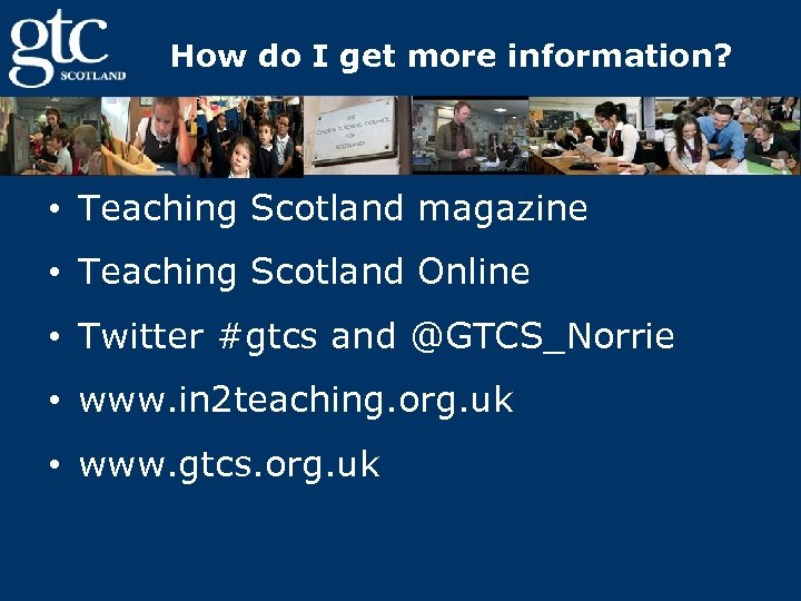 How do I get more information? • Teaching Scotland magazine • Teaching Scotland Online