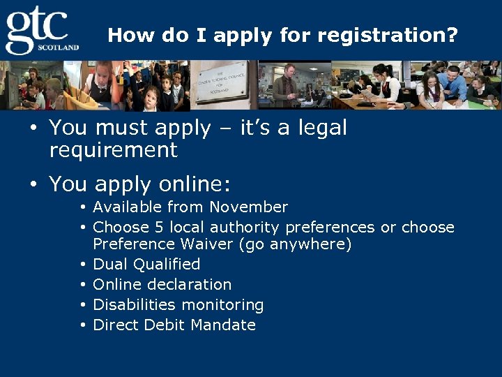 How do I apply for registration? • You must apply – it’s a legal