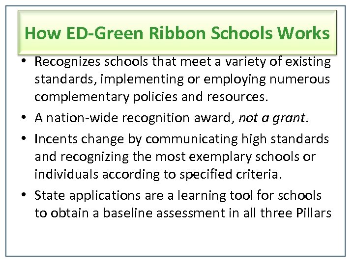 How ED-Green Ribbon Schools Works • Recognizes schools that meet a variety of existing