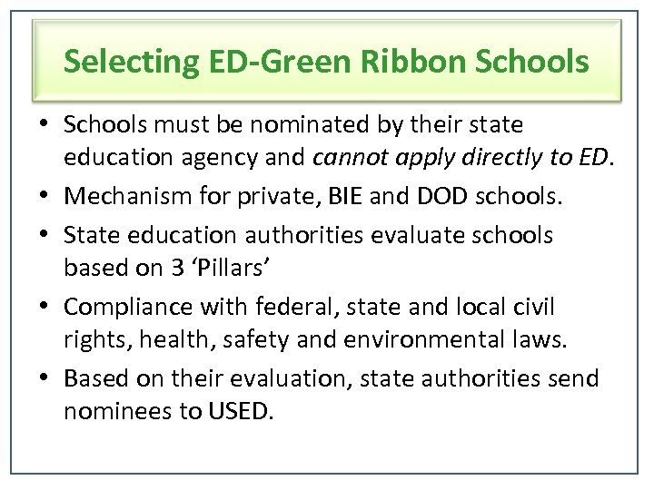 Selecting ED-Green Ribbon Schools • Schools must be nominated by their state education agency