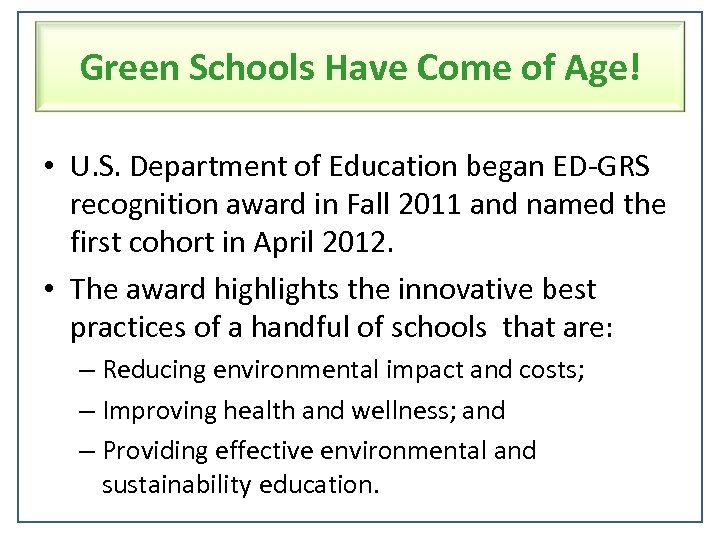 Green Schools Have Come of Age! • U. S. Department of Education began ED-GRS