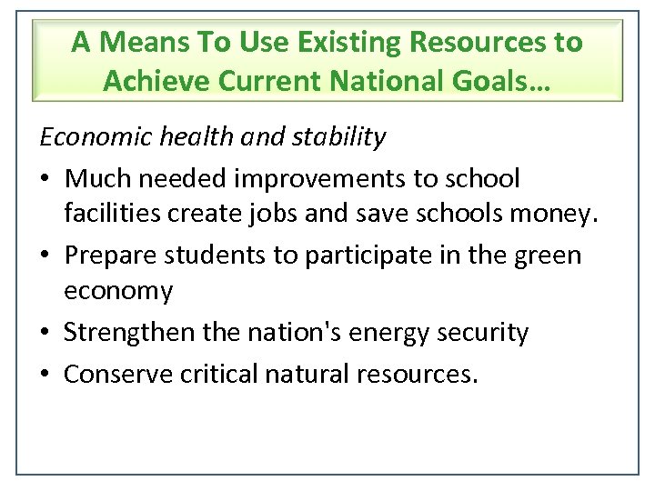 A Means To Use Existing Resources to Achieve Current National Goals… Economic health and