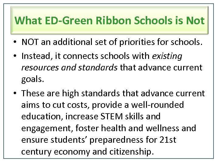 What ED-Green Ribbon Schools is Not • NOT an additional set of priorities for