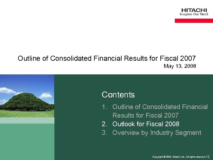 Outline of Consolidated Financial Results for Fiscal 2007 May 13, 2008 Contents 1. Outline