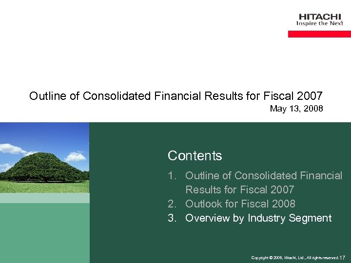 Outline of Consolidated Financial Results for Fiscal 2007 May 13, 2008 Contents 1. Outline