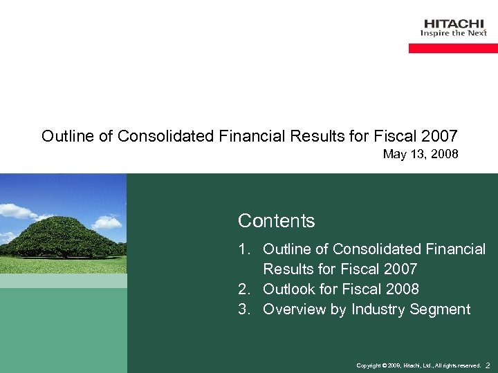 Outline of Consolidated Financial Results for Fiscal 2007 May 13, 2008 Contents 1. Outline