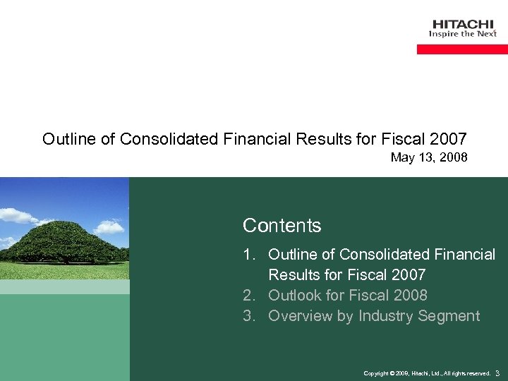 Outline of Consolidated Financial Results for Fiscal 2007 May 13, 2008 Contents 1. Outline
