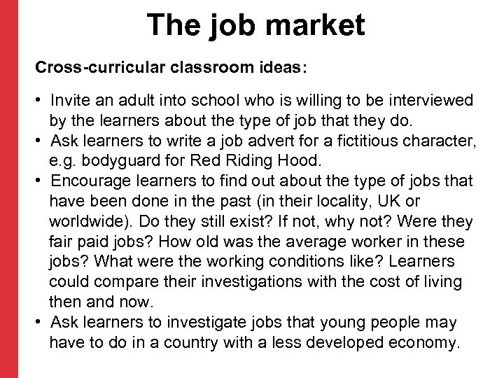 The job market Cross-curricular classroom ideas: • Invite an adult into school who is