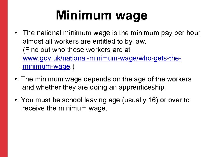 Minimum wage • The national minimum wage is the minimum pay per hour almost