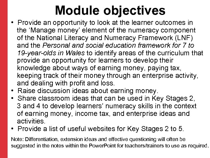 Module objectives • Provide an opportunity to look at the learner outcomes in the