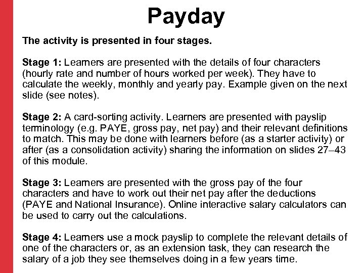 Payday The activity is presented in four stages. Stage 1: Learners are presented with