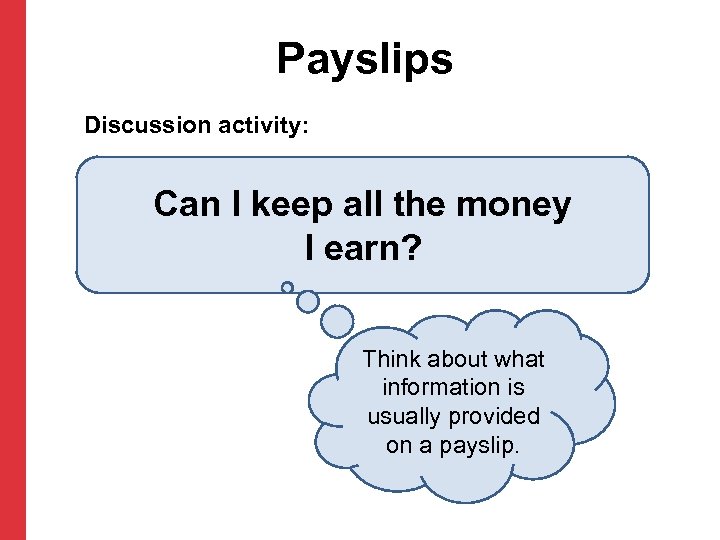 Payslips Discussion activity: Can I keep all the money I earn? Think about what