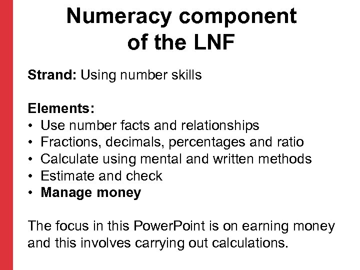 Numeracy component of the LNF Strand: Using number skills Elements: • Use number facts