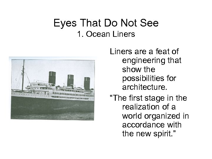 Eyes That Do Not See 1. Ocean Liners are a feat of engineering that