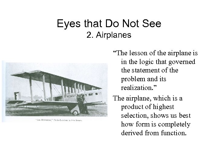 Eyes that Do Not See 2. Airplanes “The lesson of the airplane is in