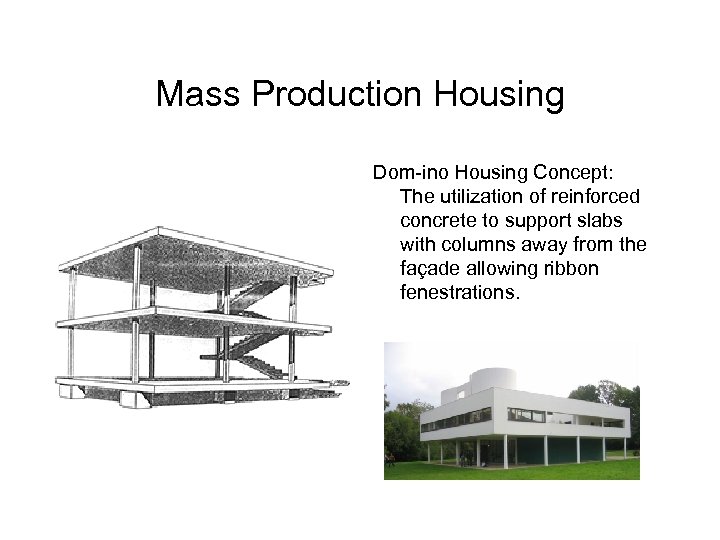 Mass Production Housing Dom-ino Housing Concept: The utilization of reinforced concrete to support slabs