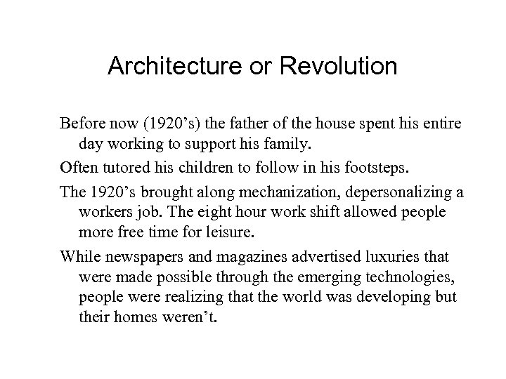 Architecture or Revolution Before now (1920’s) the father of the house spent his entire