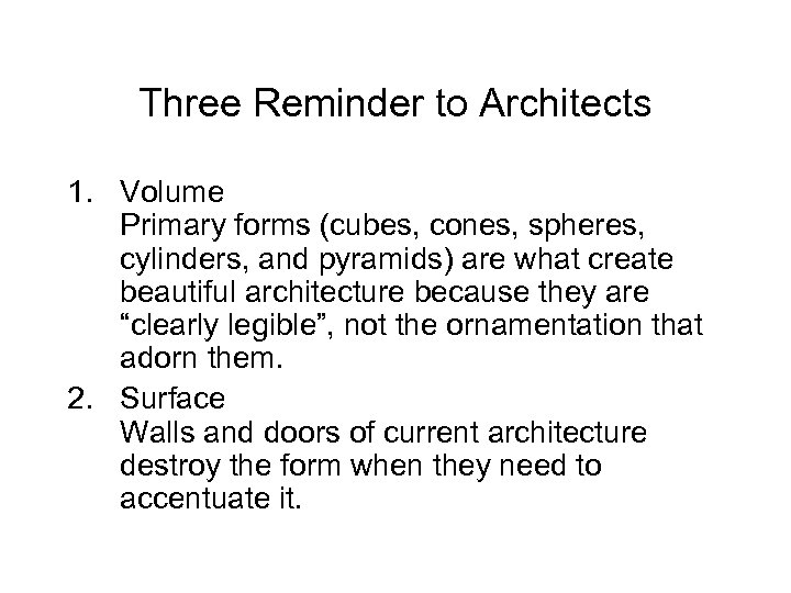 Three Reminder to Architects 1. Volume Primary forms (cubes, cones, spheres, cylinders, and pyramids)