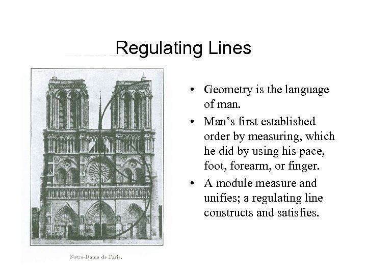 Regulating Lines • Geometry is the language of man. • Man’s first established order