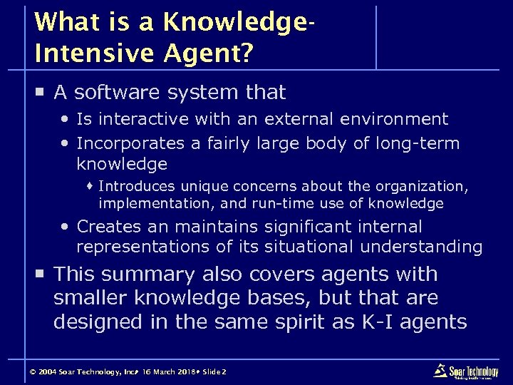 What is a Knowledge. Intensive Agent? ¡ A software system that Is interactive with