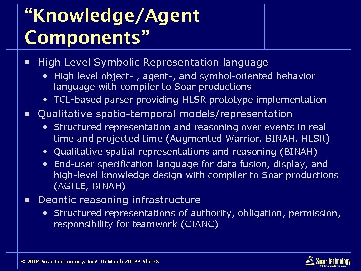 “Knowledge/Agent Components” ¡ High Level Symbolic Representation language High level object- , agent-, and