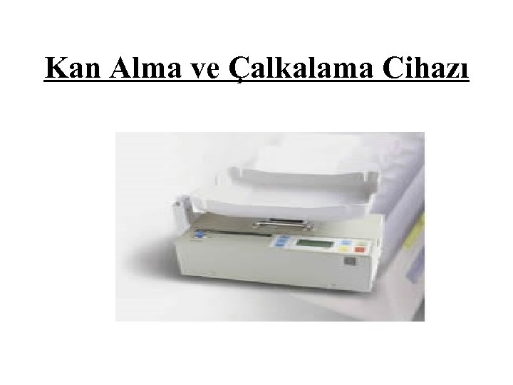Kan Alma ve Çalkalama Cihazı 