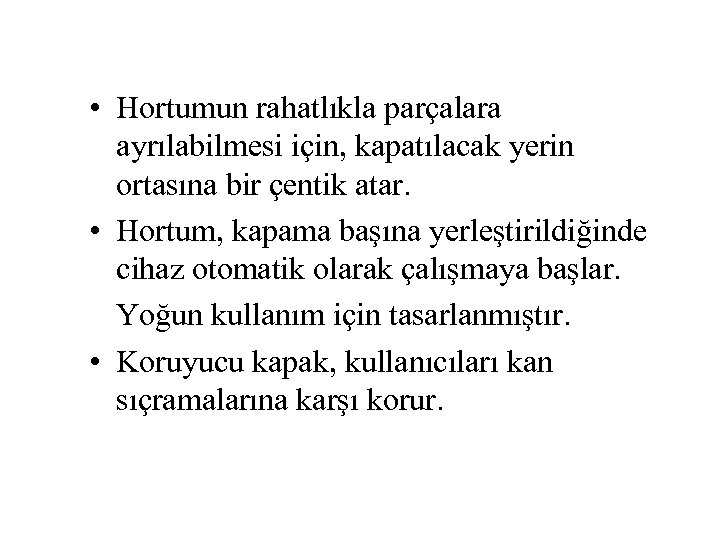  • Hortumun rahatlıkla parçalara ayrılabilmesi için, kapatılacak yerin ortasına bir çentik atar. •