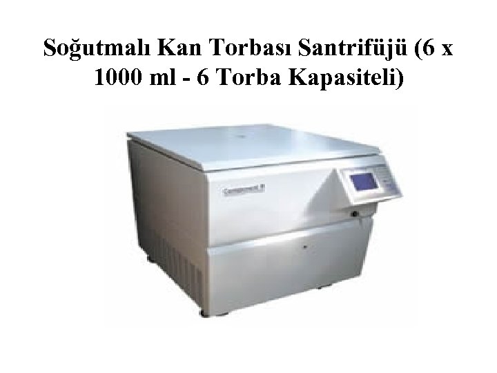 Soğutmalı Kan Torbası Santrifüjü (6 x 1000 ml - 6 Torba Kapasiteli) 