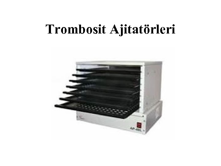 Trombosit Ajitatörleri 