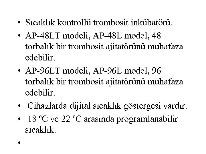  • Sıcaklık kontrollü trombosit inkübatörü. • AP-48 LT modeli, AP-48 L model, 48