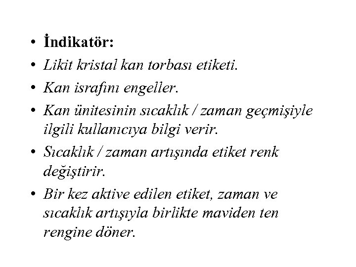  • • İndikatör: Likit kristal kan torbası etiketi. Kan israfını engeller. Kan ünitesinin
