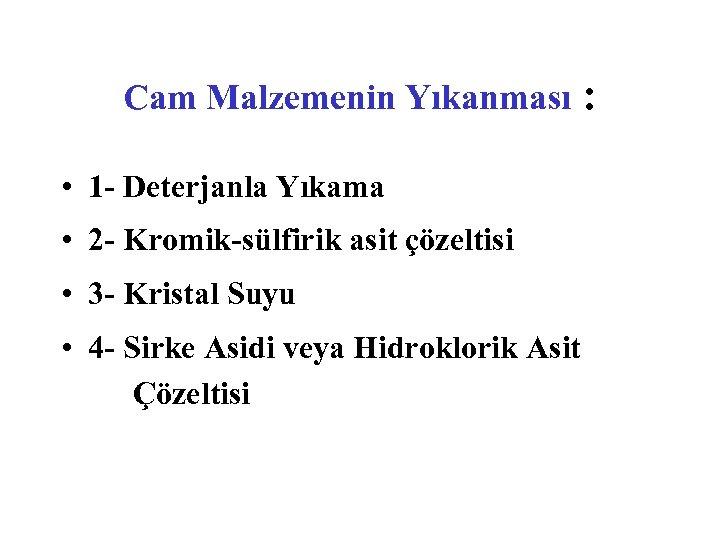 Cam Malzemenin Yıkanması • 1 - Deterjanla Yıkama • 2 - Kromik-sülfirik asit çözeltisi