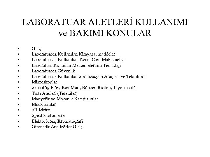 LABORATUAR ALETLERİ KULLANIMI ve BAKIMI KONULAR • • • • Giriş Laboratuarda Kullanılan Kimyasal