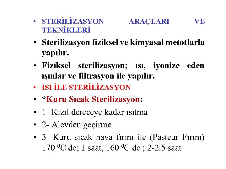  • STERİLİZASYON TEKNİKLERİ ARAÇLARI VE • Sterilizasyon fiziksel ve kimyasal metotlarla yapılır. •