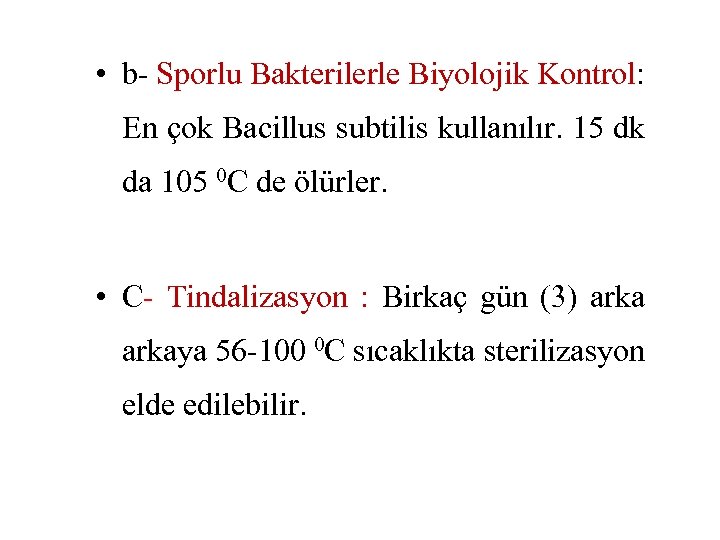  • b- Sporlu Bakterilerle Biyolojik Kontrol: En çok Bacillus subtilis kullanılır. 15 dk