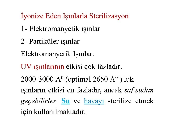 İyonize Eden Işınlarla Sterilizasyon: 1 - Elektromanyetik ışınlar 2 - Partiküler ışınlar Elektromanyetik Işınlar: