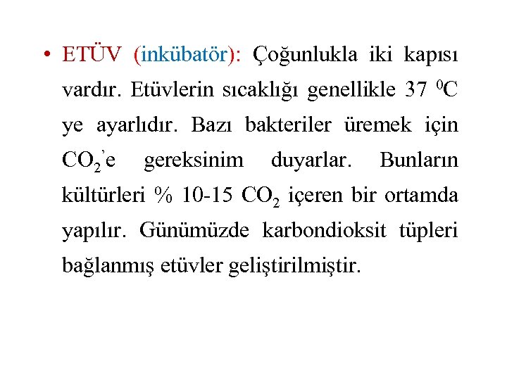  • ETÜV (inkübatör): Çoğunlukla iki kapısı vardır. Etüvlerin sıcaklığı genellikle 37 0 C