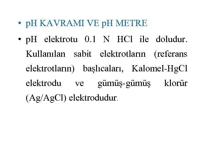  • p. H KAVRAMI VE p. H METRE • p. H elektrotu 0.