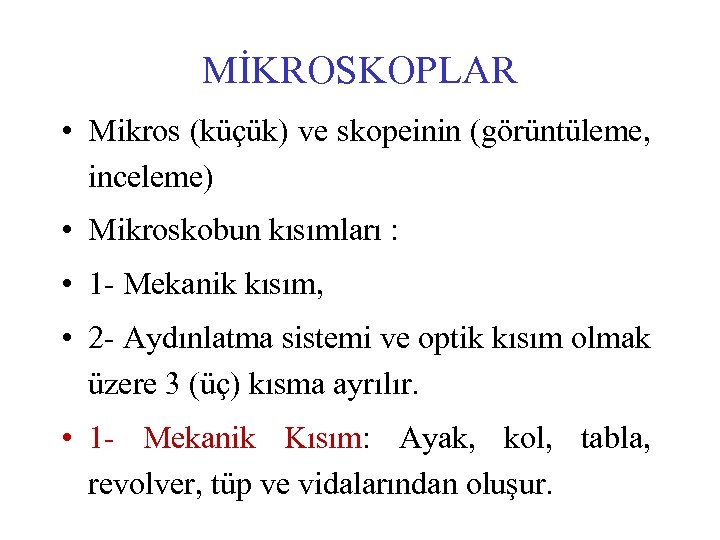 MİKROSKOPLAR • Mikros (küçük) ve skopeinin (görüntüleme, inceleme) • Mikroskobun kısımları : • 1