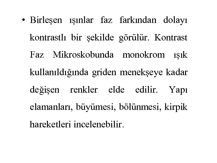  • Birleşen ışınlar faz farkından dolayı kontrastlı bir şekilde görülür. Kontrast Faz Mikroskobunda
