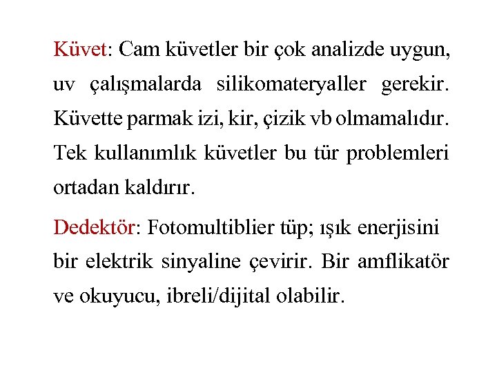Küvet: Cam küvetler bir çok analizde uygun, uv çalışmalarda silikomateryaller gerekir. Küvette parmak izi,