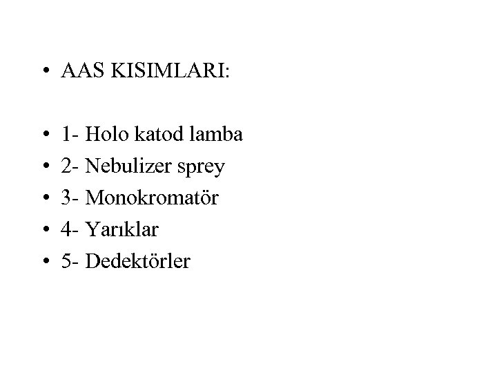  • AAS KISIMLARI: • • • 1 - Holo katod lamba 2 -