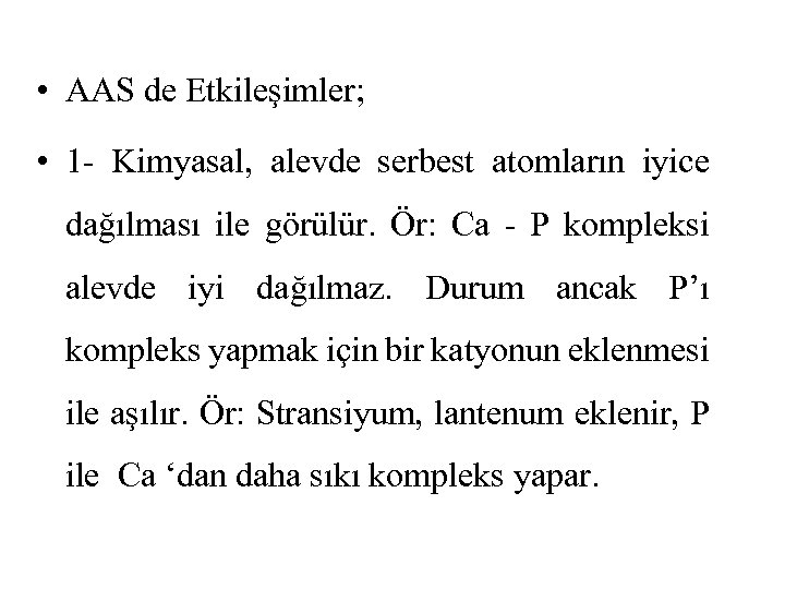  • AAS de Etkileşimler; • 1 - Kimyasal, alevde serbest atomların iyice dağılması