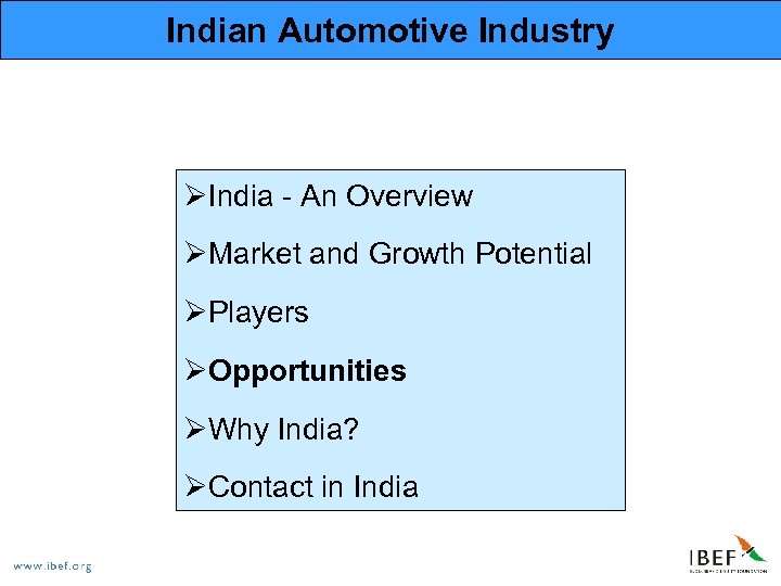 Indian Automotive Industry ØIndia - An Overview ØMarket and Growth Potential ØPlayers ØOpportunities ØWhy