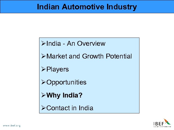 Indian Automotive Industry ØIndia - An Overview ØMarket and Growth Potential ØPlayers ØOpportunities ØWhy