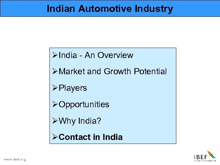 Indian Automotive Industry ØIndia - An Overview ØMarket and Growth Potential ØPlayers ØOpportunities ØWhy